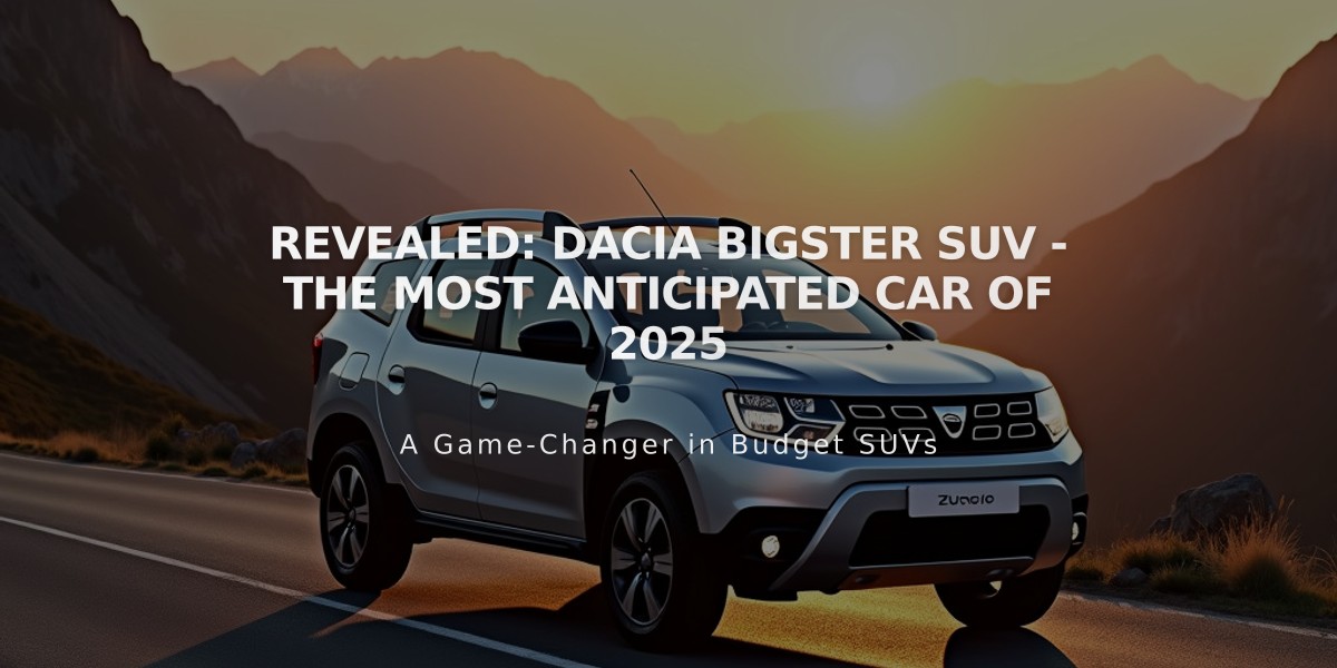 Revealed: Dacia Bigster SUV - The Most Anticipated Car of 2025