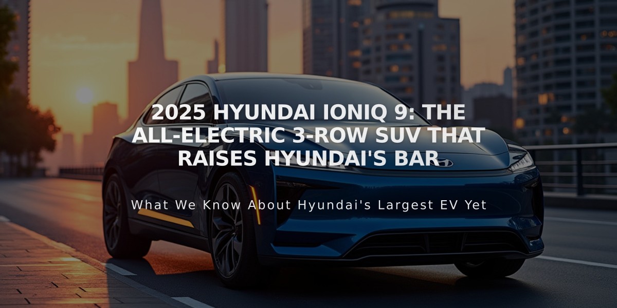 2025 Hyundai Ioniq 9: The All-Electric 3-Row SUV That Raises Hyundai's Bar