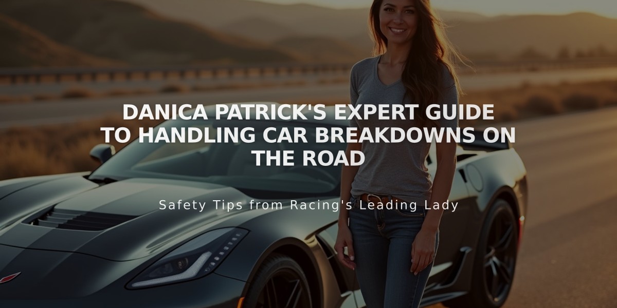 Danica Patrick's Expert Guide to Handling Car Breakdowns on the Road