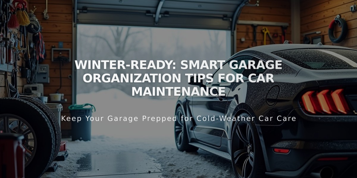 Winter-Ready: Smart Garage Organization Tips for Car Maintenance