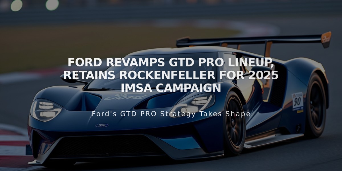 Ford Revamps GTD PRO Lineup, Retains Rockenfeller for 2025 IMSA Campaign