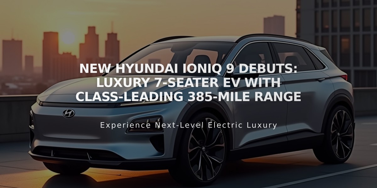 New Hyundai Ioniq 9 Debuts: Luxury 7-Seater EV with Class-Leading 385-Mile Range