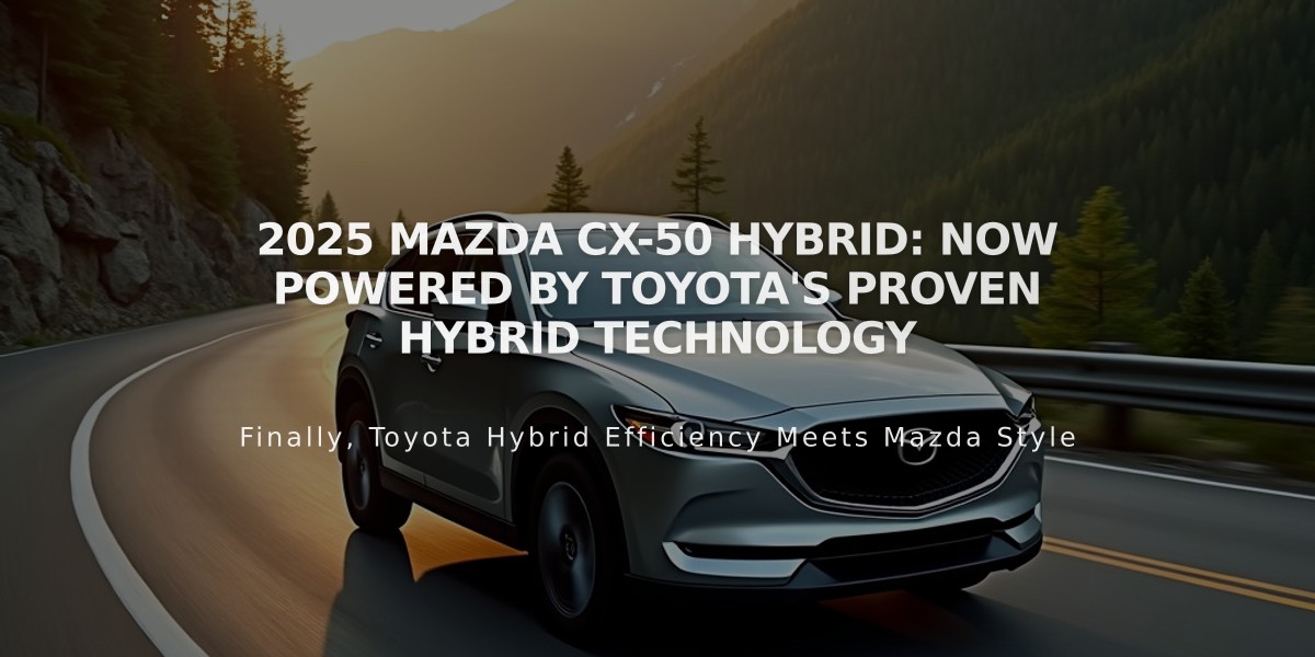 2025 Mazda CX-50 Hybrid: Now Powered by Toyota's Proven Hybrid Technology