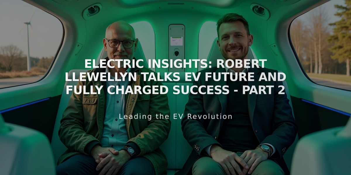 Electric Insights: Robert Llewellyn Talks EV Future and Fully Charged Success - Part 2