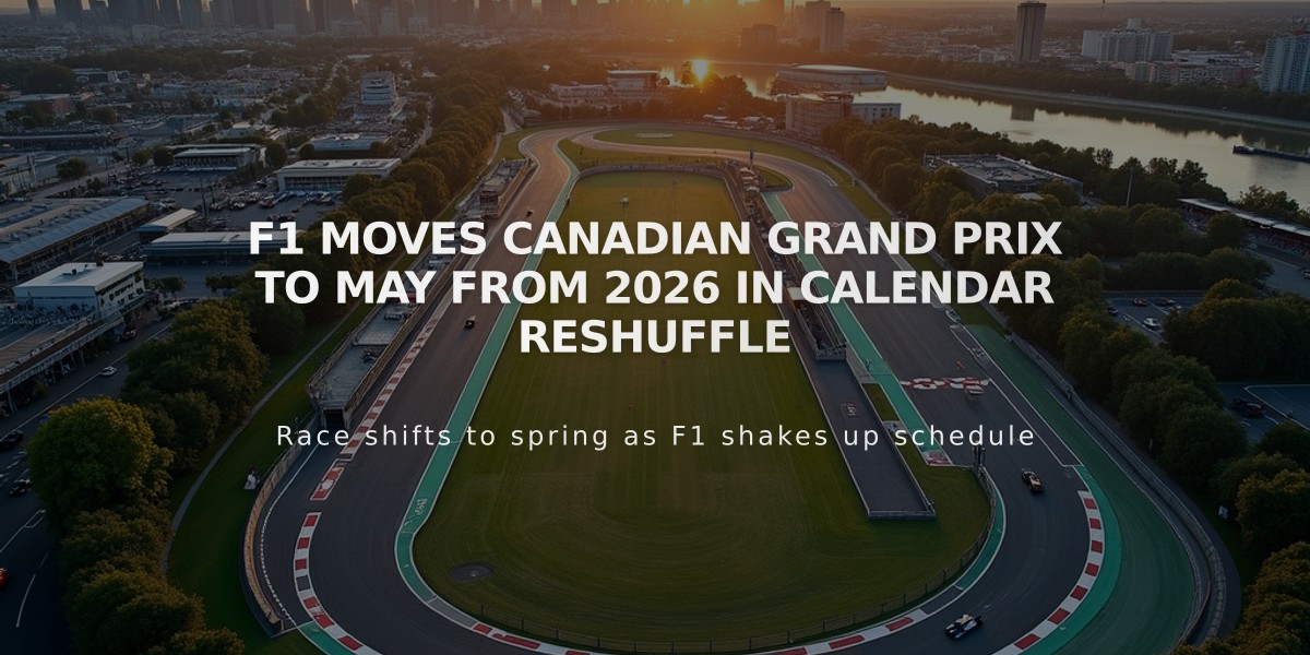 F1 Moves Canadian Grand Prix to May From 2026 in Calendar Reshuffle