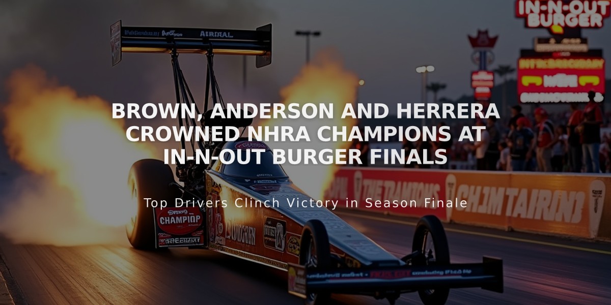 Brown, Anderson and Herrera Crowned NHRA Champions at In-N-Out Burger Finals