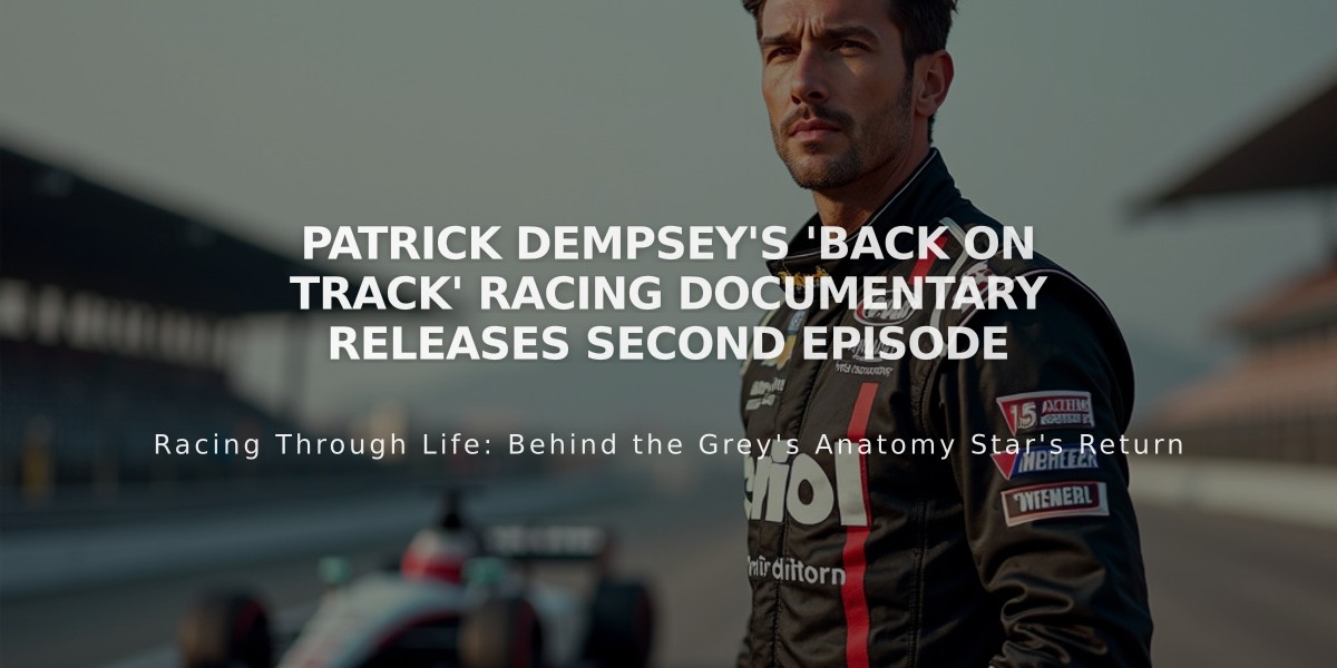 Patrick Dempsey's 'Back on Track' Racing Documentary Releases Second Episode