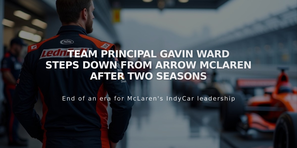 Team Principal Gavin Ward steps down from Arrow McLaren after two seasons