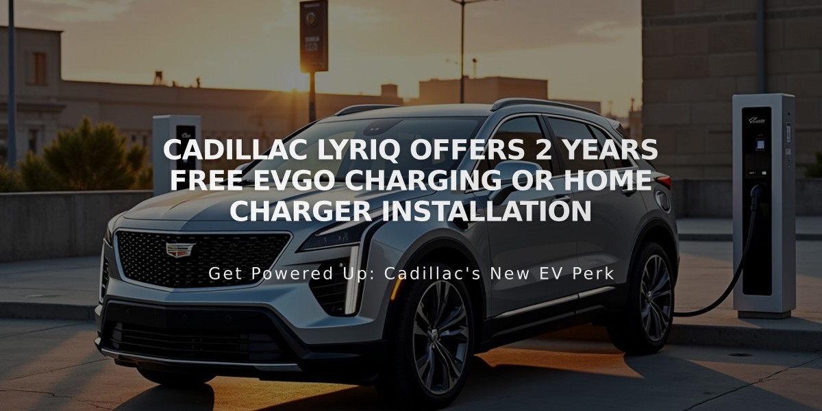 Cadillac Lyriq Offers 2 Years Free EVgo Charging Or Home Charger Installation