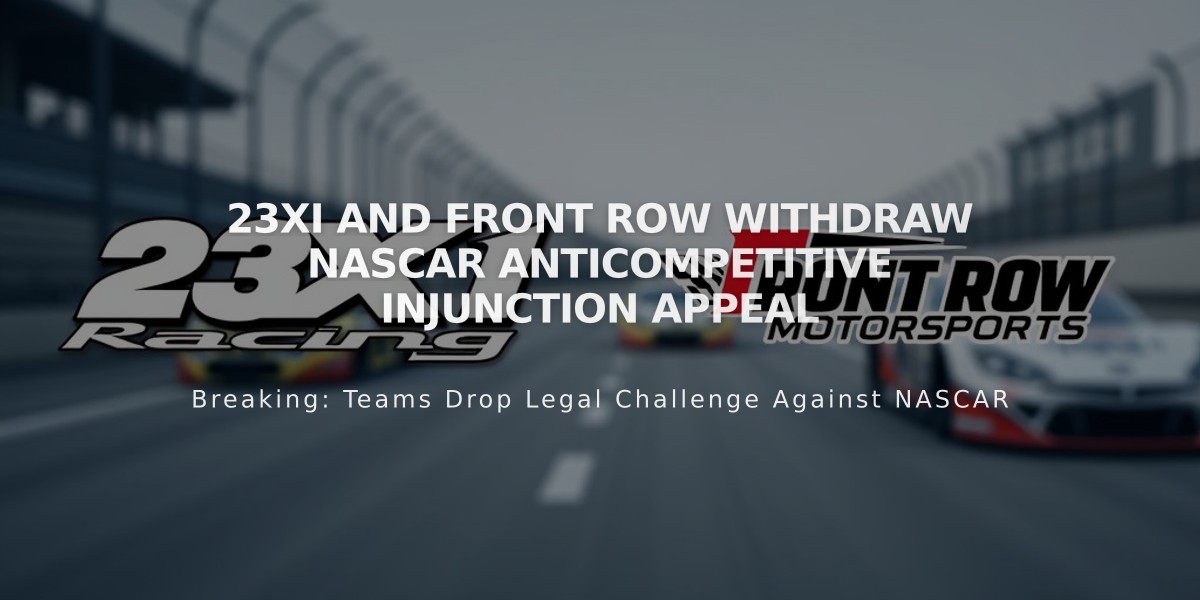 23XI and Front Row Withdraw NASCAR Anticompetitive Injunction Appeal