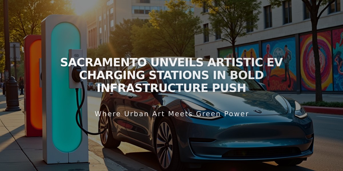 Sacramento Unveils Artistic EV Charging Stations in Bold Infrastructure Push