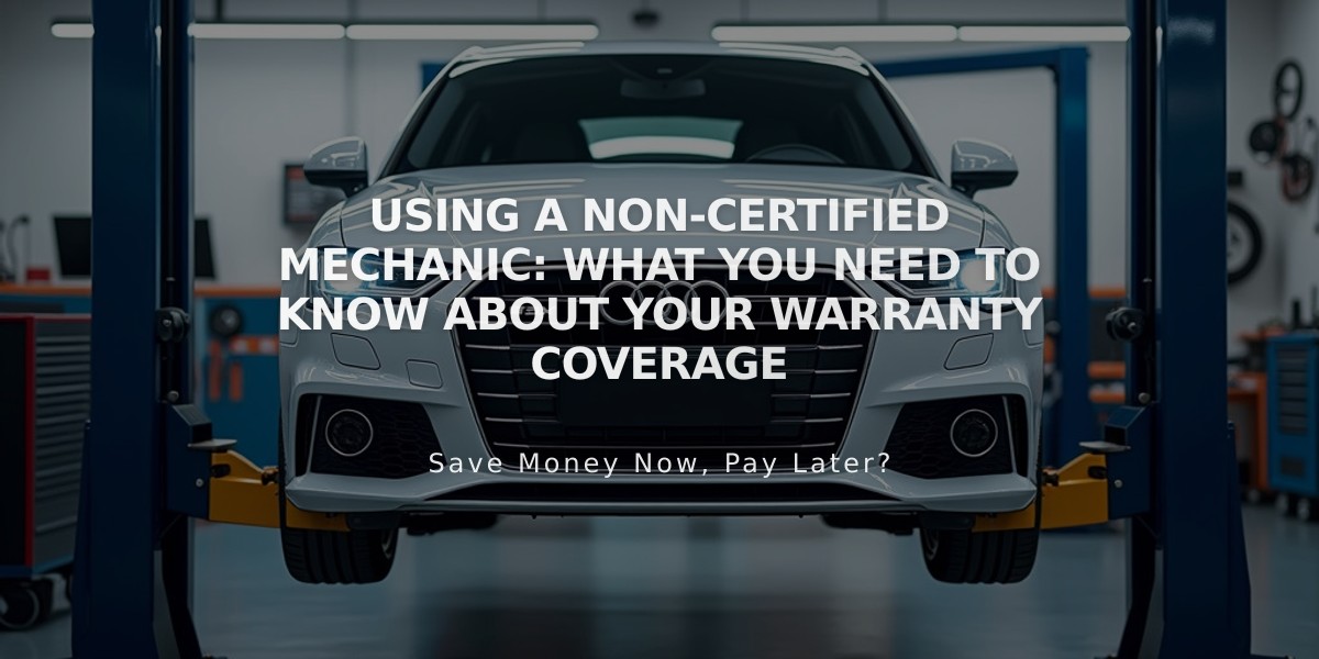 Using a Non-Certified Mechanic: What You Need to Know About Your Warranty Coverage