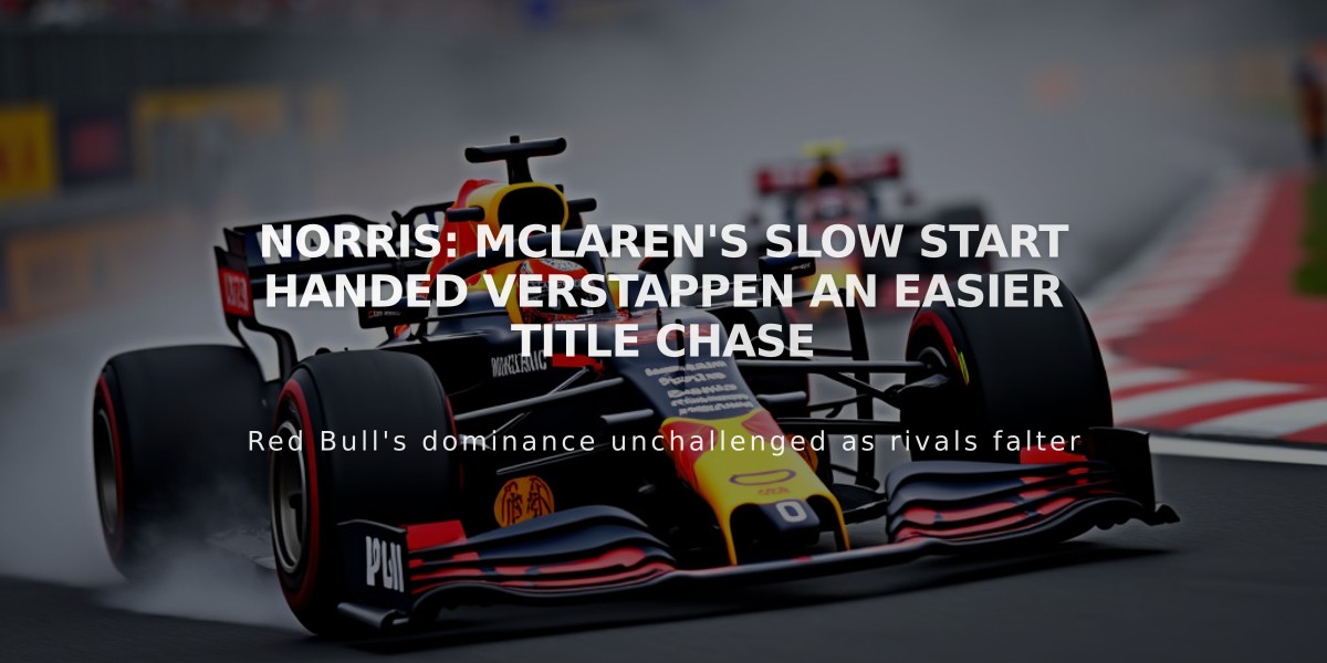 Norris: McLaren's Slow Start Handed Verstappen an Easier Title Chase