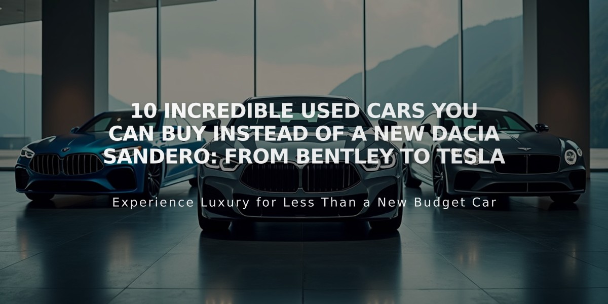 10 Incredible Used Cars You Can Buy Instead of a New Dacia Sandero: From Bentley to Tesla