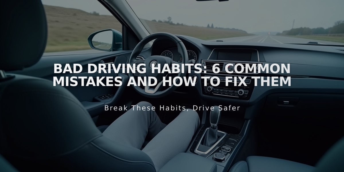 Bad Driving Habits: 6 Common Mistakes and How to Fix Them