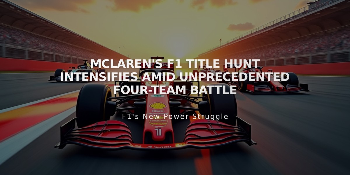 McLaren's F1 Title Hunt Intensifies Amid Unprecedented Four-Team Battle