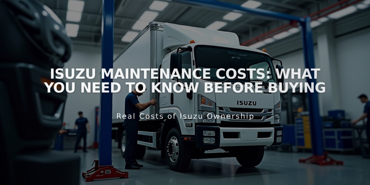 Isuzu Maintenance Costs: What You Need to Know Before Buying