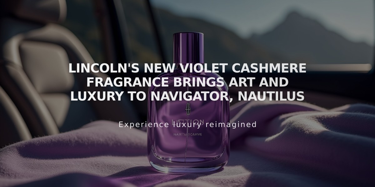 Lincoln's New Violet Cashmere Fragrance Brings Art and Luxury to Navigator, Nautilus