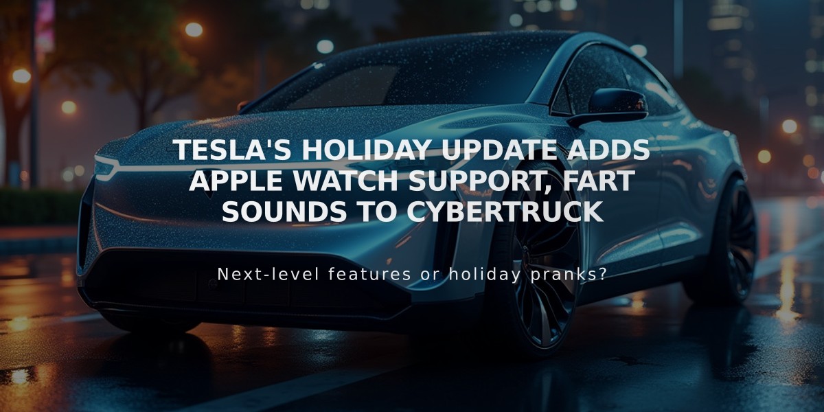 Tesla's Holiday Update Adds Apple Watch Support, Fart Sounds to Cybertruck