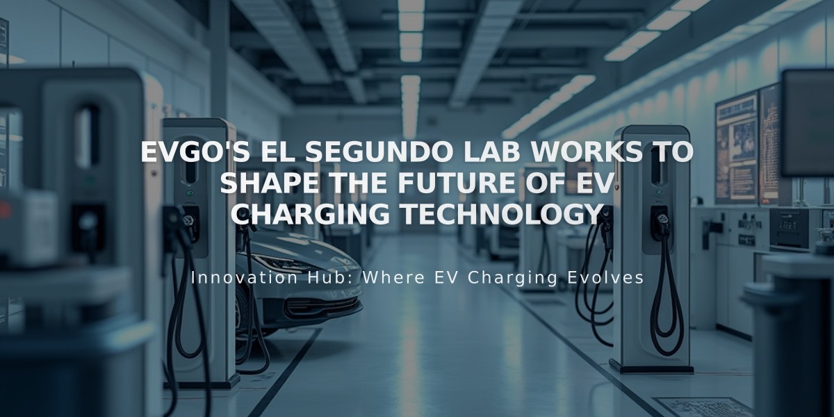 EVgo's El Segundo Lab Works to Shape the Future of EV Charging Technology