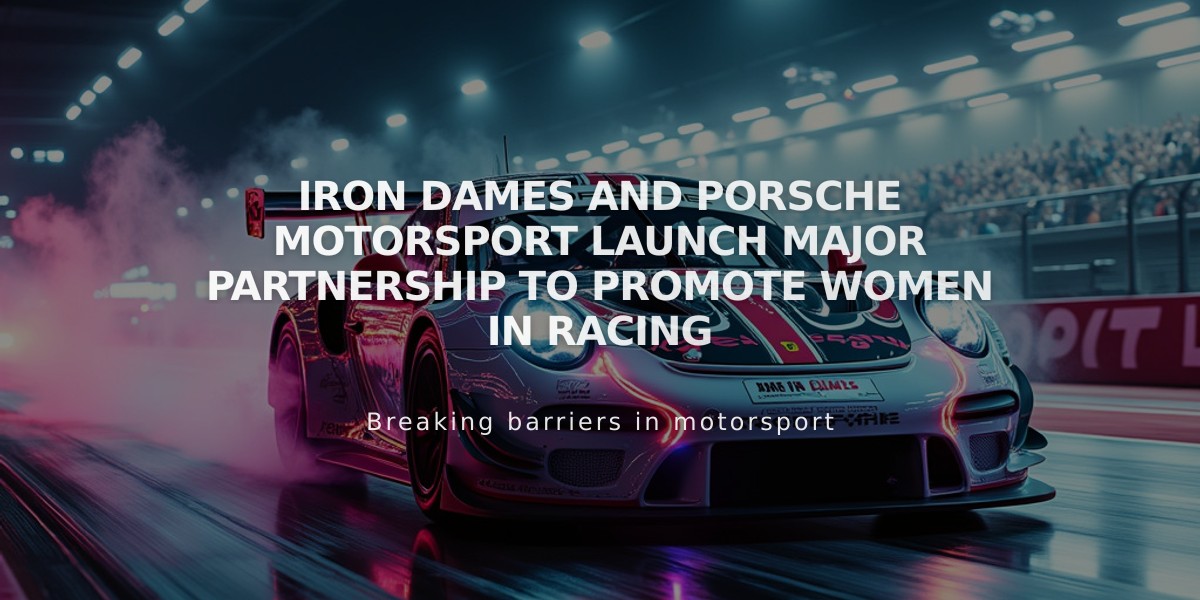 Iron Dames and Porsche Motorsport Launch Major Partnership to Promote Women in Racing