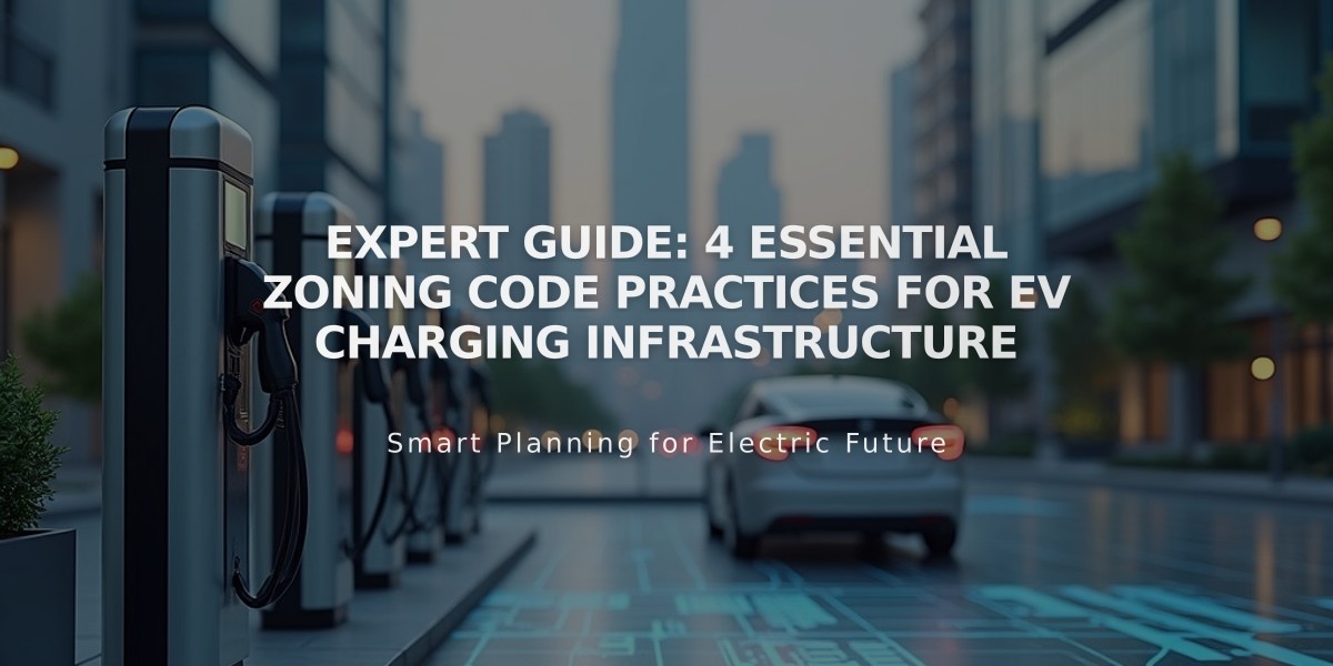 Expert Guide: 4 Essential Zoning Code Practices for EV Charging Infrastructure