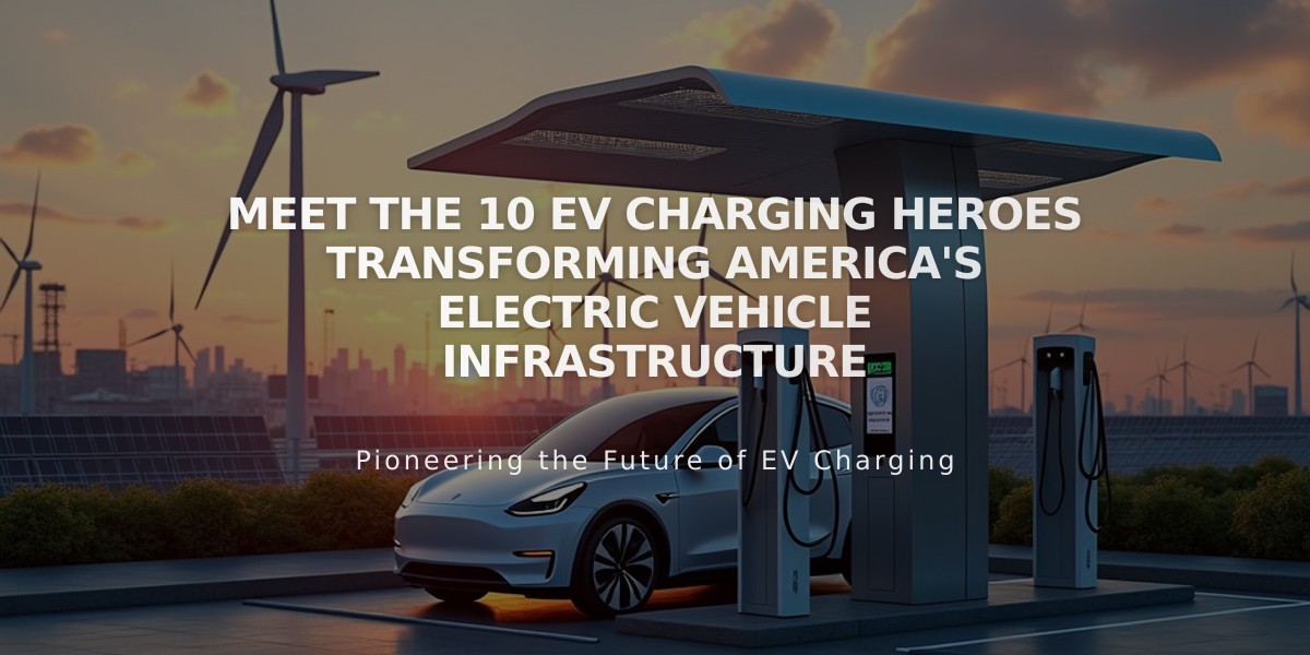 Meet the 10 EV Charging Heroes Transforming America's Electric Vehicle Infrastructure