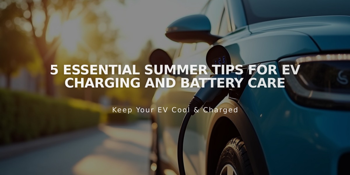 5 Essential Summer Tips for EV Charging and Battery Care