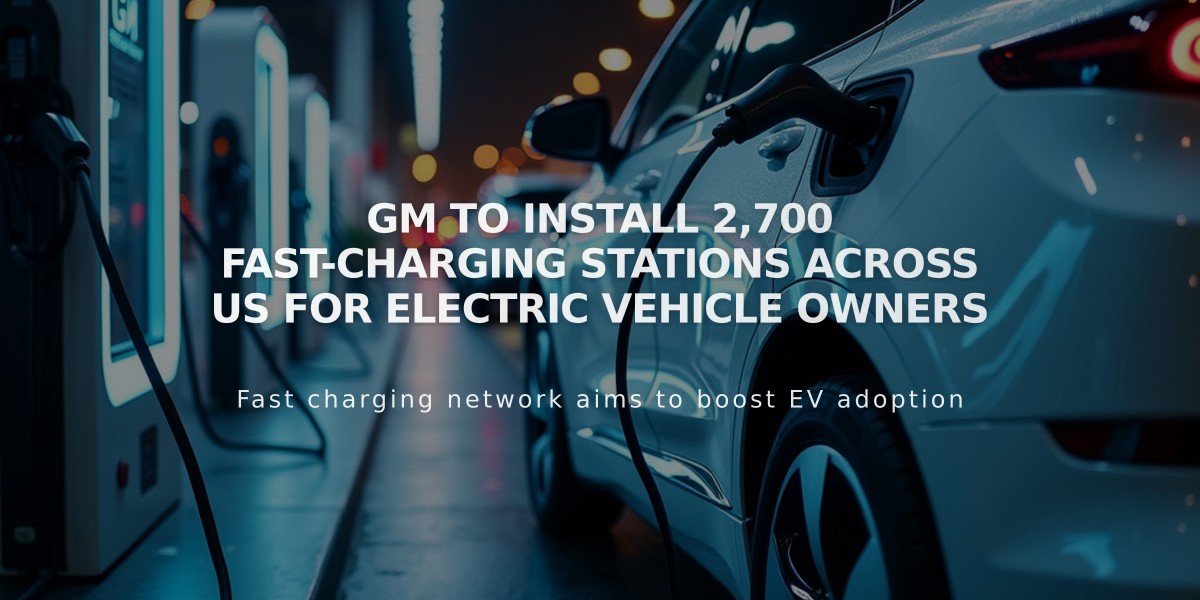 GM to Install 2,700 Fast-Charging Stations Across US for Electric Vehicle Owners