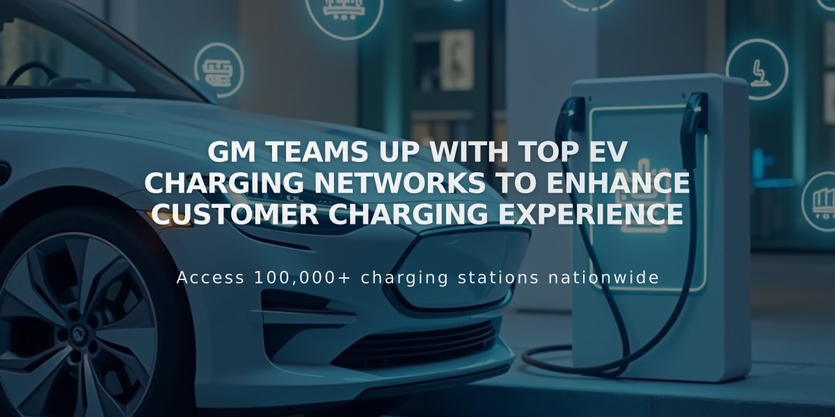 GM Teams Up with Top EV Charging Networks to Enhance Customer Charging Experience