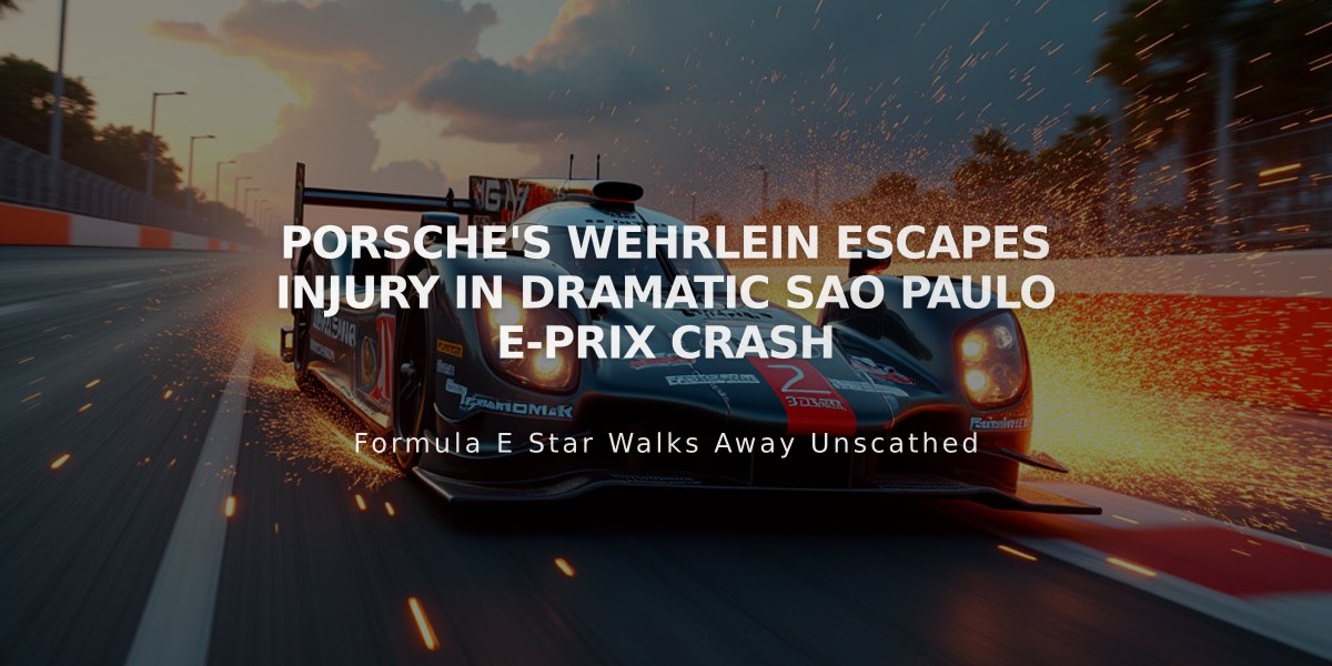 Porsche's Wehrlein Escapes Injury in Dramatic Sao Paulo E-Prix Crash