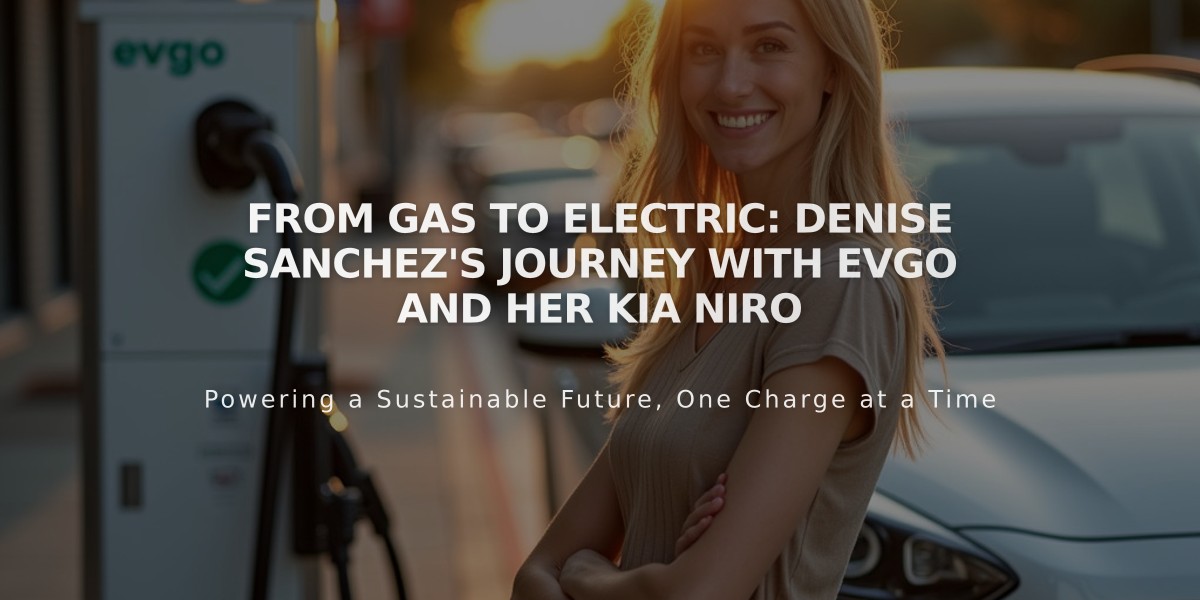 From Gas to Electric: Denise Sanchez's Journey with EVgo and Her Kia Niro