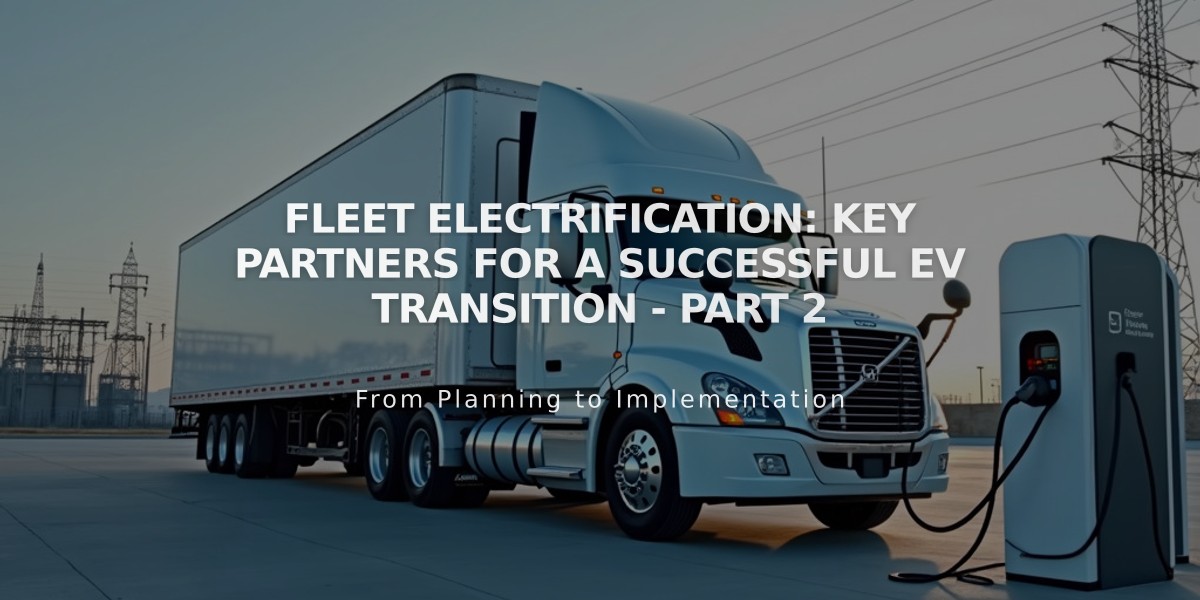 Fleet Electrification: Key Partners for a Successful EV Transition - Part 2