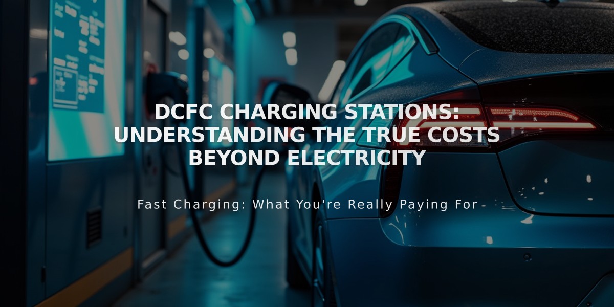 DCFC Charging Stations: Understanding the True Costs Beyond Electricity