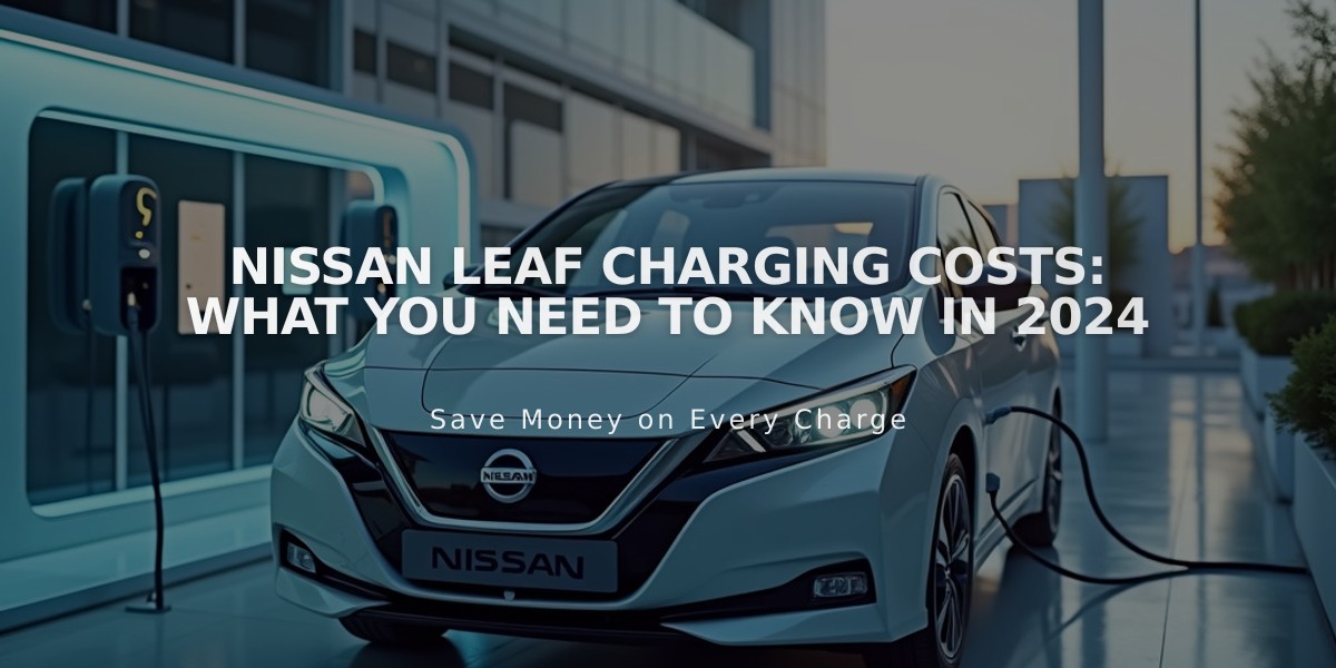 Nissan LEAF Charging Costs: What You Need to Know in 2024