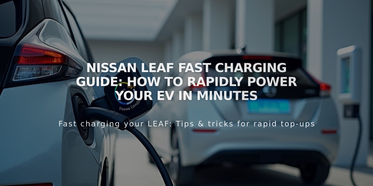 Nissan LEAF Fast Charging Guide: How to Rapidly Power Your EV in Minutes