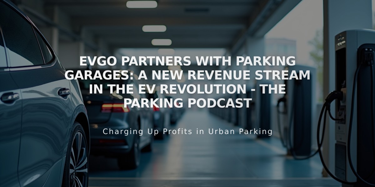 EVgo Partners with Parking Garages: A New Revenue Stream in the EV Revolution - The Parking Podcast