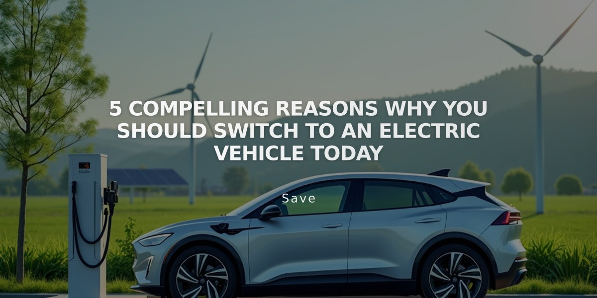 5 Compelling Reasons Why You Should Switch to an Electric Vehicle Today