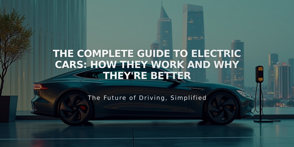 The Complete Guide to Electric Cars: How They Work and Why They're Better