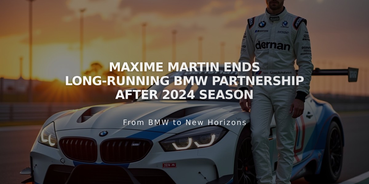 Maxime Martin Ends Long-Running BMW Partnership After 2024 Season