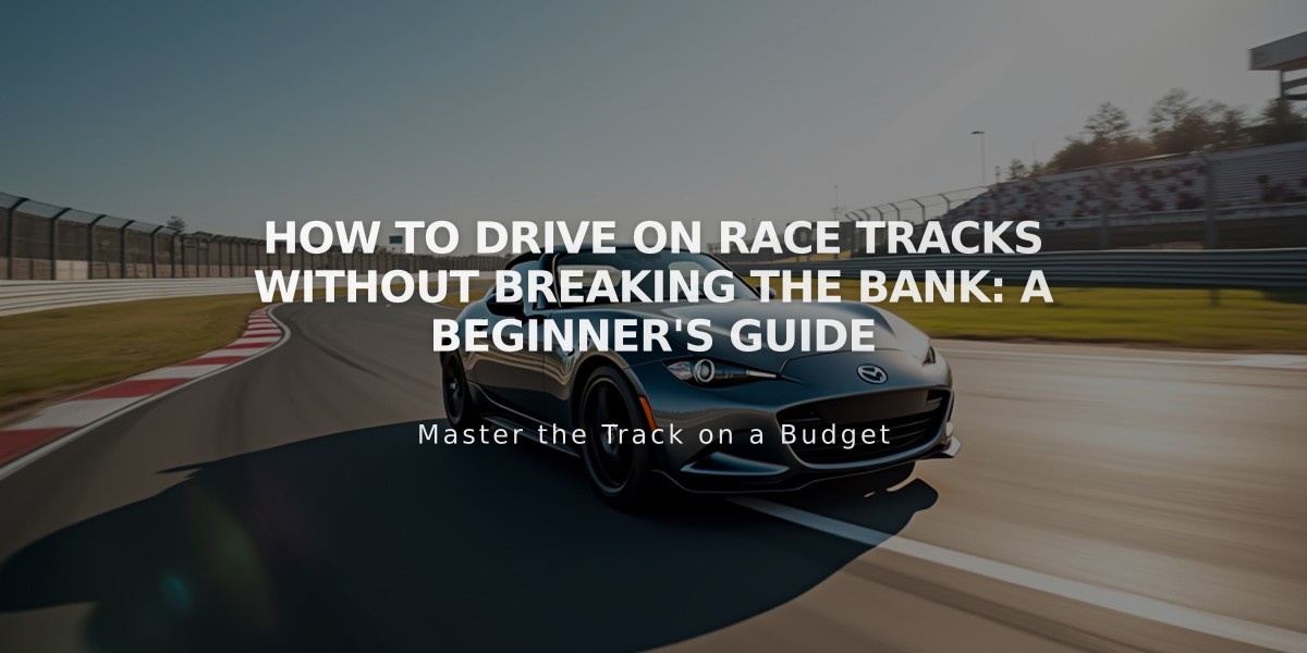 How to Drive on Race Tracks Without Breaking the Bank: A Beginner's Guide