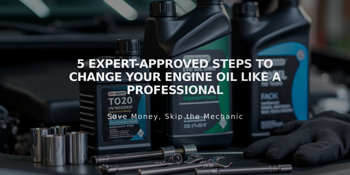 5 Expert-Approved Steps to Change Your Engine Oil Like a Professional