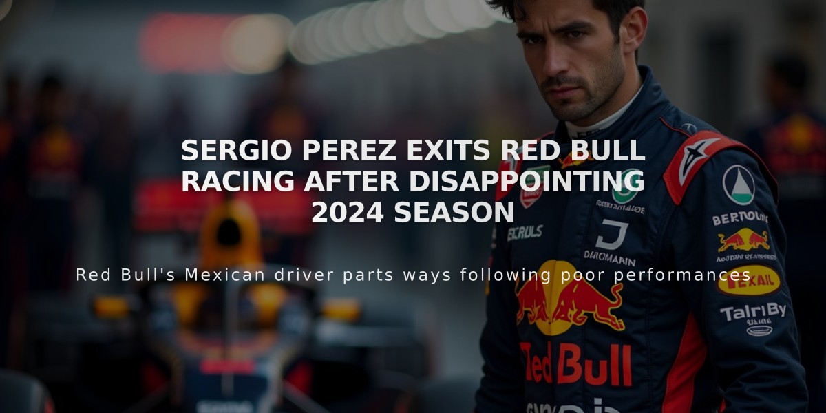 Sergio Perez Exits Red Bull Racing After Disappointing 2024 Season