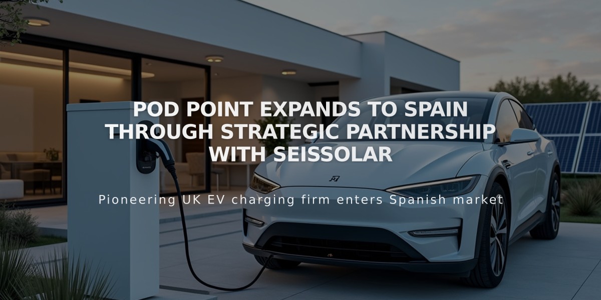 Pod Point Expands to Spain Through Strategic Partnership with SeisSolar