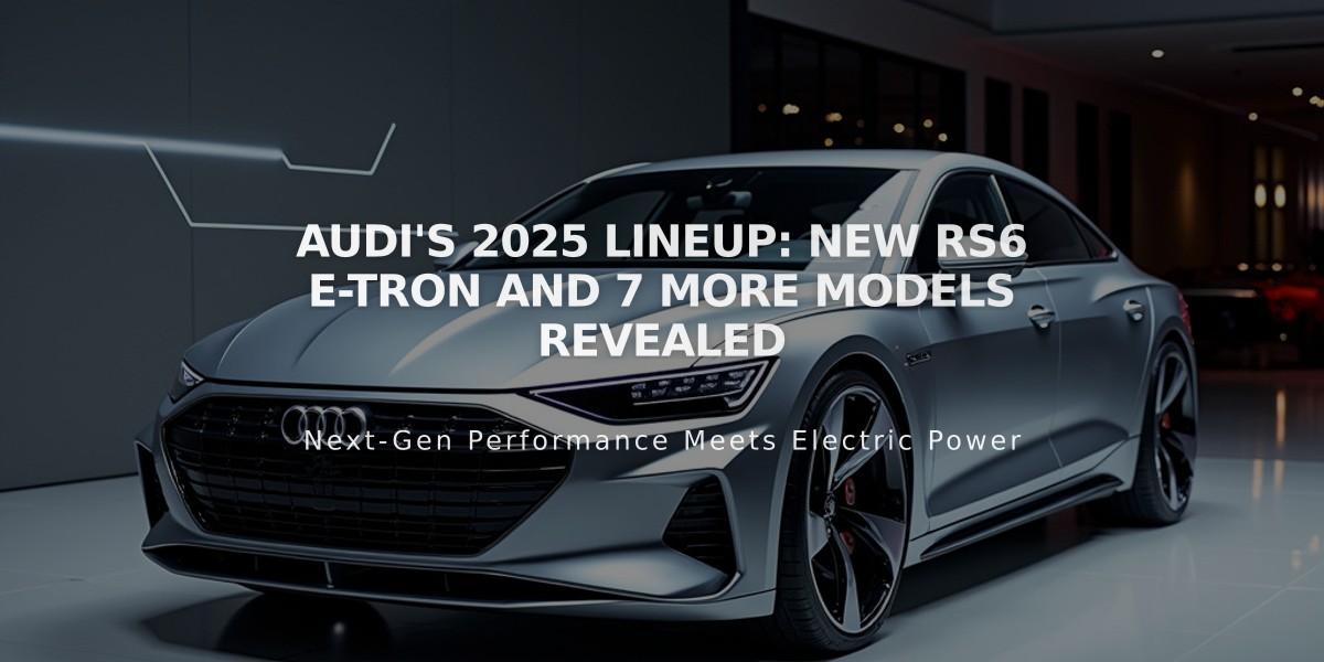 Audi's 2025 Lineup: New RS6 e-tron and 7 More Models Revealed