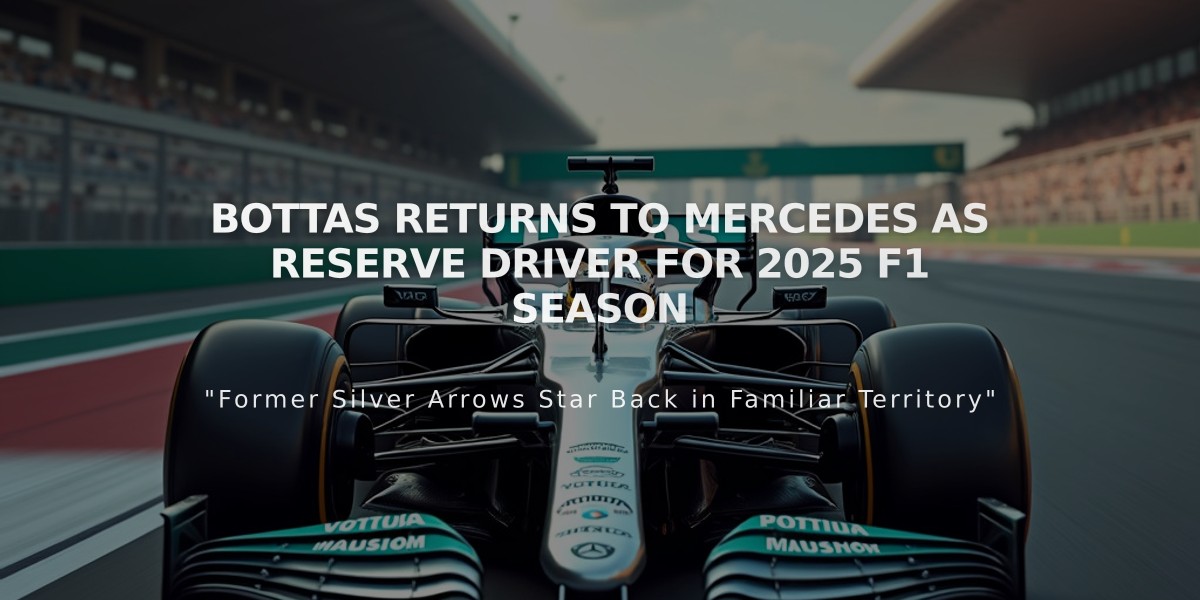 Bottas Returns to Mercedes as Reserve Driver for 2025 F1 Season