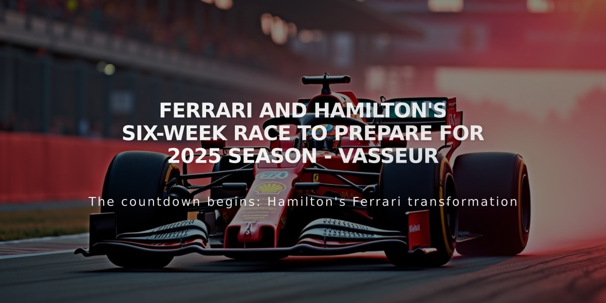 Ferrari and Hamilton's Six-Week Race to Prepare for 2025 Season - Vasseur