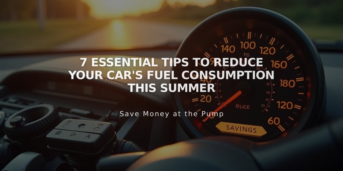 7 Essential Tips to Reduce Your Car's Fuel Consumption This Summer