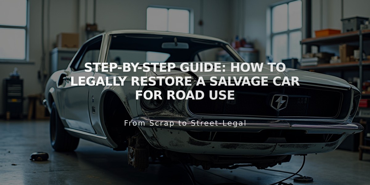 Step-by-Step Guide: How to Legally Restore a Salvage Car for Road Use