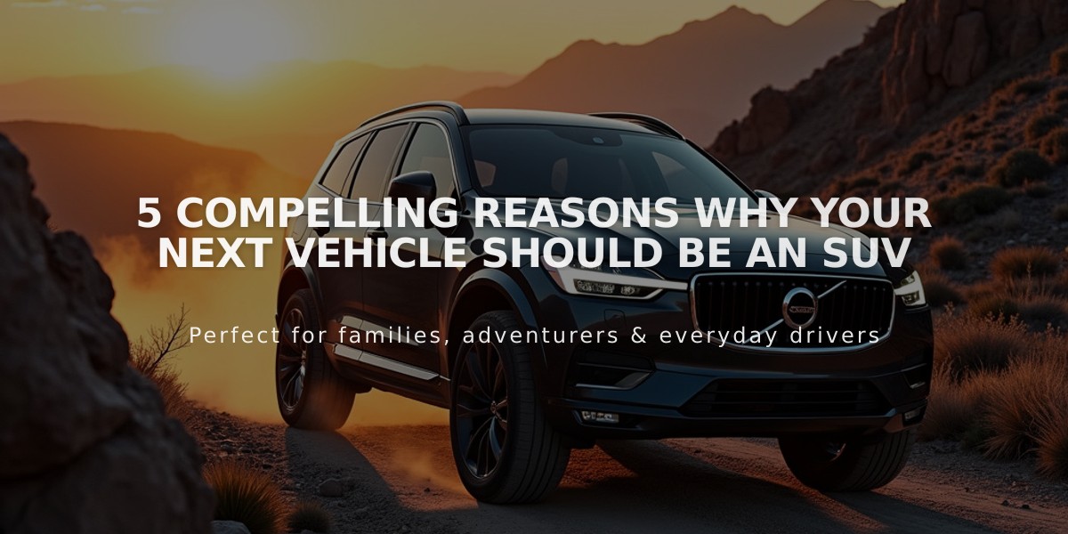 5 Compelling Reasons Why Your Next Vehicle Should Be an SUV